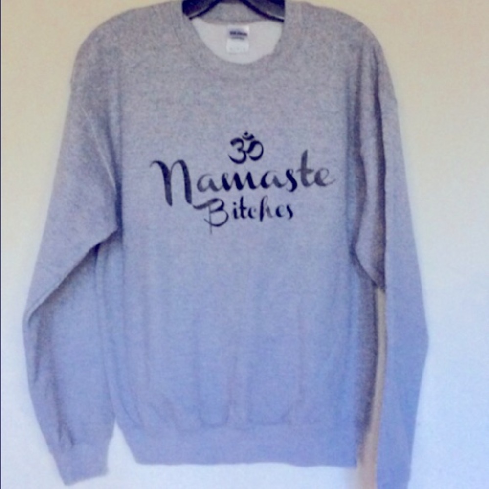 Namaste Bitches pullover sweatshirt
